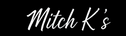 Mitch K's - Home